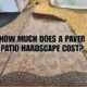 How Much Does a Paver Patio Hardscape Cost in Hanover & Gettysburg, PA